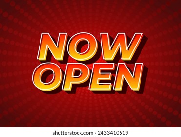 Now open. Text effect design in 3d look with eye catching colors
