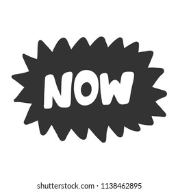 Now. Sticker for social media content. Vector hand drawn illustration design. Bubble pop art comic style poster, t shirt print, post card, video blog cover