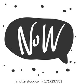 Now. Sticker for social media content. Vector hand drawn illustration with cartoon lettering. Bubble pop art comic style poster, t shirt print, post card, video blog cover