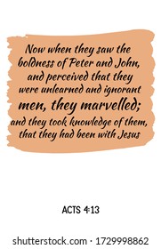 Now when they saw the boldness of Peter and John, and perceived that they were unlearned and ignorant men. Bible verse, quote