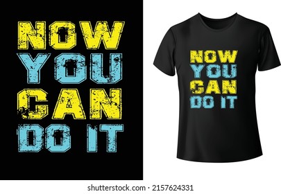 Now You can do it t-shirt design is best design . it's a fashion t-shirt design for boys and girls. it's typography t-shirt you can must like it. it's learn for every one this typography t-shirt.