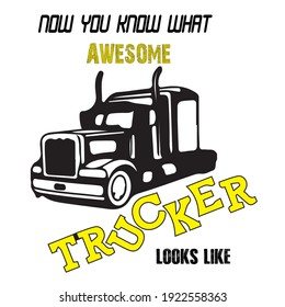 Now you know what awesome trucker looks like. text based design Truck Driver Messages t shirt Sticker Ready for Print - t shirt
