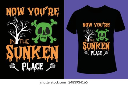 Now you're in the sunken place Halloween design, Halloween Tshirt Pumpkin Patch Cutie, Scary Halloween T-shirt design EPS file, t-shirt design template