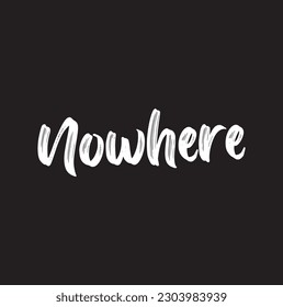 nowhere text on black background.