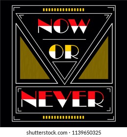 Now,never images typography design vector illustration for t shirt
