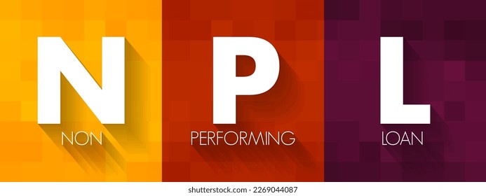 NPL Non-Performing Loan - bank loan that is subject to late repayment or is unlikely to be repaid by the borrower in full, acronym text concept background
