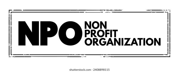 NPO - Non-Profit Organization is a legal entity organized and operated for a collective, public or social benefit, acronym concept stamp