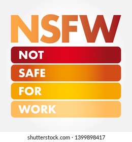 NSFW Not Safe For Work - Internet slang used to mark links to content the viewer may not wish to be seen looking at in a public, acronym text concept background