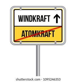 From Nuclear energy to wind energy sign. German Translation: Von Atomkraft zu Windkraft Schild.