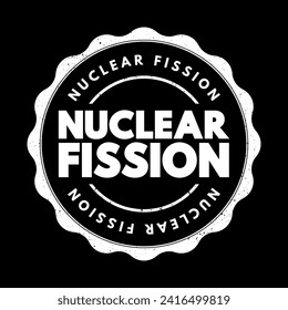 Fisión nuclear: reacción en la que el núcleo de un átomo se divide en dos o más núcleos más pequeños, sello de concepto de texto