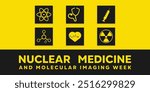 Nuclear Medicine and Molecular Imaging Week. Icon science, stethoscope, syringe, cell and more. Great for cards, banners, posters, social media and more. Yellow background.