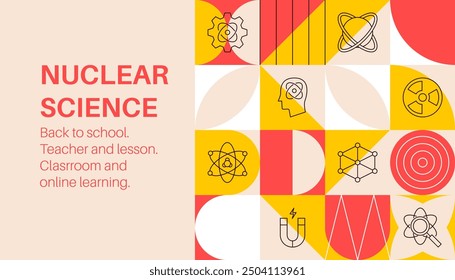 Nuclear Science Banner Geometrical. Vector Illustration of  Education Background Concept. Learn University Symbol Promotion. Back to school.