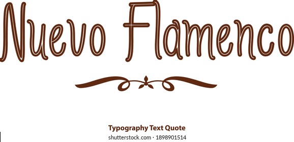 Nuevo Flamenco Brown Color Outline Typography Text Vector Quote