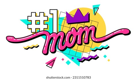 Number 1 Mom - modern lettering quote illustration. 90s inspired Mother's Day typography design element features a funky trendy inscription and a geometric background. Print, web, fashion purposes