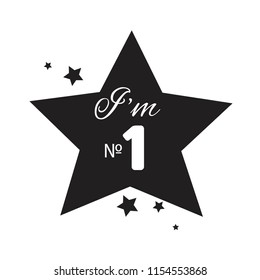 I'm Number 1 - a slogan written in white letters in a black star. Star print for t-shirts, fabrics, clothing, phone cases. Vector illustration.