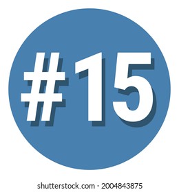 Number 15 fifteen symbol sign in circle, 15th fifteenth count hashtag icon. Simple flat design vector illustration. White with shadow on blue background.