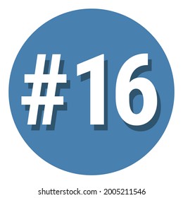 Number 16 sixteen symbol sign in circle, 16th sixteenth count hashtag icon. Simple flat design vector illustration. White with shadow on blue background.