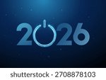 Number 2026 with a blue power button. Digital technology, innovation, startup, energy activation, ai, new beginning, start of new technological era concept. Low poly digital futuristic style. Vector.