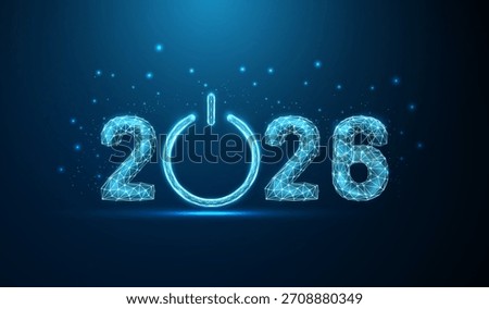 Number 2026 with a blue power button. Digital technology, innovation, startup, energy activation, ai, new beginning, start of new technological era concept. Low poly digital futuristic style. Vector.
