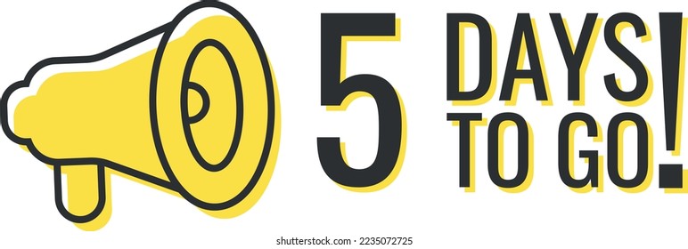 Number 5 of days left to go. Badge with megaphone, sale, landing page, banner.