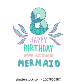 Number Eight with Mermaid tail Vector illustration. Template for Mermaid style birthday, party invitation, greeting card. Cute number eight and lettering for Sea Party invitation.