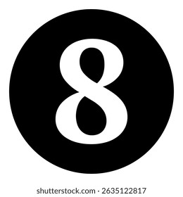 A number eight symbol in the center. Isolated white symbol in black circle. Vector illustration on white background