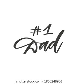 Number One Dad. Vector hand written greeting card. Holiday inscription isolated on white background, typography element