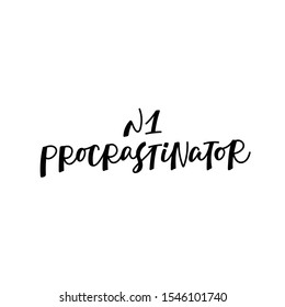 Number one procrastinator quote lettering. Calligraphy inspiration graphic design typography element. Hand written postcard. Cute simple black vector sign letters flourishes point