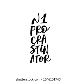 Number one procrastinator quote lettering. Calligraphy inspiration graphic design typography element. Hand written postcard. Cute simple black vector sign letters flourishes point