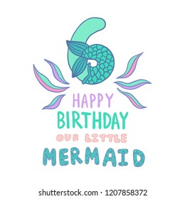 Number Six with Mermaid tail Vector illustration. Template for Mermaid style birthday, party invitation, greeting card. Cute number six and lettering for Sea Party invitation.