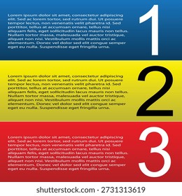 Numbered Infographic Template – Blue, Yellow, and Red Sections with Sample Text and Large Step Numbers. A bold and colorful infographic template divided into three horizontal sections, each featuring a distinct background color—blue, yellow, and red—with large step numbers (1, 2, 3) prominently displayed. Each section contains sample text blocks in high-contrast white or black font, making the layout ideal for step-by-step guides, process explanations, educational content, or promotional materials. The clean structure and vibrant color scheme create a visually engaging and professional composition. Perfect for business presentations, instructional graphics, marketing campaigns, and digital storytelling.