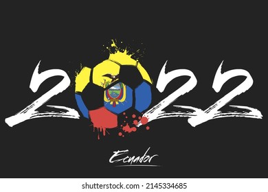 Numbers 2022 and a abstract soccer ball painted in the colors of the Ecuador flag. 2022 and flag of Ecuador in the form of a soccer ball made of blots. Vector illustration on isolated background