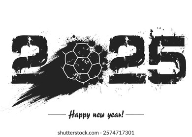 Numbers 2025 and flying abstract handball ball made from blots with by milky way in grunge style. Happy New Year 2025. Design template for greeting card. Vector illustration on isolated background