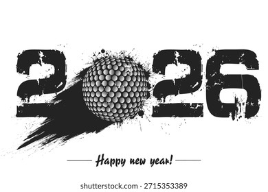 Numbers 2026 and flying abstract golf ball made from blots with by milky way in grunge style. Happy New Year 2026. Design template for greeting card. Vector illustration on isolated background