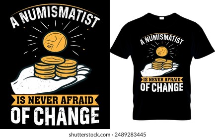 a numismatist is never afraid of change t-shirt design template