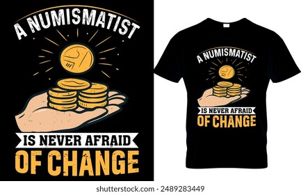 a numismatist is never afraid of change t-shirt design template