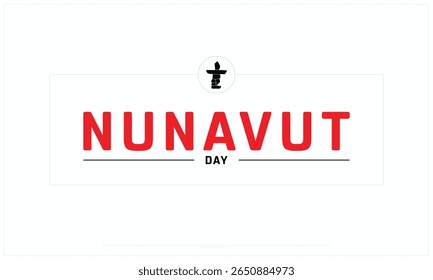 Nunavut Day design on white background, Typographic Design of Canada Nunavut Day, Vector Design of Nunavut Day, Nunavut Day