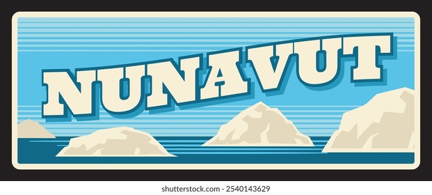 Nunavut territory of Canada, Canadian region and area. Vector travel plate, vintage sign, retro postcard design. Northern location old plaque with cold water and icebergs, souvenir card