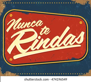 Nunca te Rindas Never Give up spanish text, lettering illustration quote.