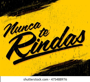 Nunca te Rindas Never Give up spanish text, lettering illustration quote.