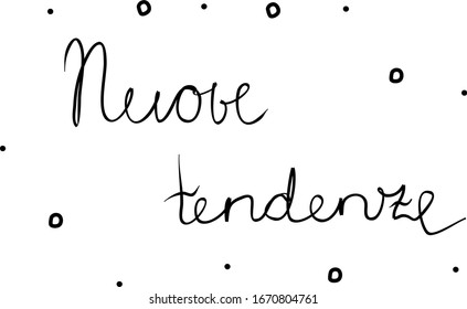 Nuove tendenze phrase handwritten with a calligraphy brush. New trends in italian. Modern brush calligraphy. Isolated word black