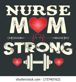 Nureses Mother Vector Saying-Nurse Mom Strong. White Bold Grunge Text With Heart, Heartbeat, Syringe And Dumbbell Gym Symbol On Black Background. Print Ready Template For Nurse Family T-Shirt, Uniform