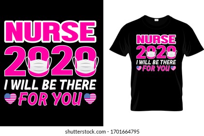 Nurse 2020 I Will Be There For You-Nurse,Corona virus T Shirt Design Template Vector