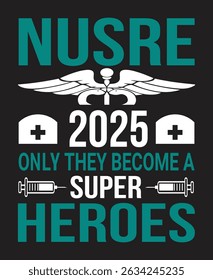Nurse 2025 only they become a super heroes t-shirt design