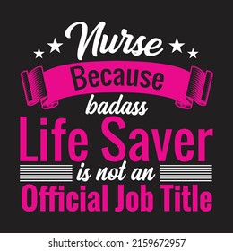 Nurse because badass t shirt Typography t shirt nurse quotes t shirt