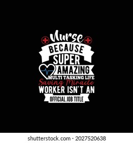 Nurse Because Super Amazing Multi Tasking Life Saving Miracle Worker Isn't An Official Job Title, Amazing Nurse, Trendy New Nurse Design, Illustration Art