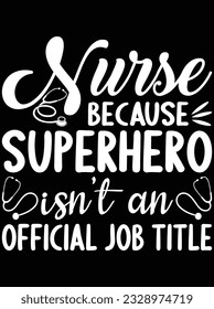 Nurse because superhero isn't an official job title vector art design, eps file. design file for t-shirt. SVG, EPS cuttable design file