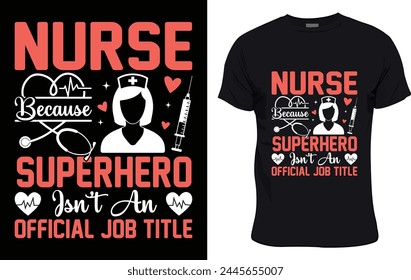 Nurse Because Superhero Isn't An Official Job Title colorful graphic tshirt nurse tshirt design