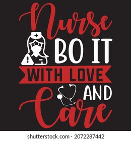 NURSE BO IT WITH LOVE  CARE
Svg Design.Vector file.t-shirt design.