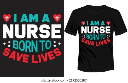 I'm a Nurse Born to Save Lives T-shirt Design